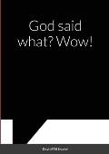 God said what? Wow!