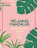 Mandala Coloring Book: Mandala Coloring Book for Adults: Beautiful Large Ancient Civilizations, Egyptian, Indian and Tribal Patterns and Flor