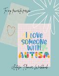 I love someone with Autism: I love someone with AutismAutism Planner NotebookSpecial Education Teachers, Autism Parents