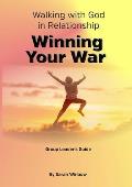 Walking with God in Relationship - Winning Your War Group Leader's Guide
