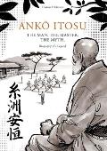 AnkŌ Itosu. the Man. the Master. the Myth.: Biography of a Legend