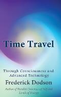 Time Travel through Consciousness and Advanced Technology