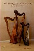 New Strung, And Shall Be Heard: An essay on the re-invention of the Celtic harp