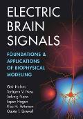 Electric Brain Signals: Foundations and Applications of Biophysical Modeling
