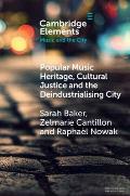 Popular Music Heritage, Cultural Justice and the Deindustrialising City