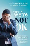 We're Not Ok: Black Faculty Experiences and Higher Education Strategies