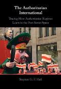 The Authoritarian International: Tracing How Authoritarian Regimes Learn in the Post-Soviet Space