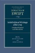 Irish Political Writings After 1725: A Modest Proposal and Other Works