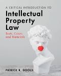 A Critical Introduction to Intellectual Property Law: Texts, Cases and Materials