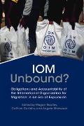 Iom Unbound?: Obligations and Accountability of the International Organization for Migration in an Era of Expansion