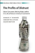 The Profits of Distrust: Citizen-Consumers, Drinking Water, and the Crisis of Confidence in American Government