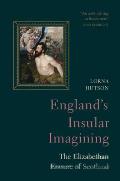 England's Insular Imagining: The Elizabethan Erasure of Scotland