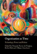 Organization as Time: Technology, Power and Politics
