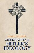 Christianity in Hitler's Ideology: The Role of Jesus in National Socialism
