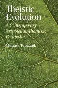 Theistic Evolution: A Contemporary Aristotelian-Thomistic Perspective