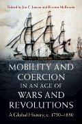 Mobility and Coercion in an Age of Wars and Revolutions: A Global History, C. 1750-1830