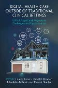 Digital Health Care Outside of Traditional Clinical Settings: Ethical, Legal, and Regulatory Challenges and Opportunities