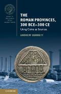 The Roman Provinces, 300 Bce-300 CE: Using Coins as Sources