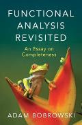 Functional Analysis Revisited: An Essay on Completeness