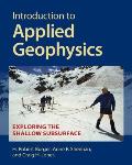Introduction to Applied Geophysics: Exploring the Shallow Subsurface