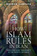 How Islam Rules in Iran: Theology and Theocracy in the Islamic Republic