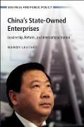 China's State-Owned Enterprises: Leadership, Reform, and Internationalization