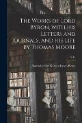 The Works of Lord Byron, With His Letters and Journals, and His Life by Thomas Moore; V.12