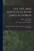 The Life and Services of John James Audubon: an Address Before the the [sic] New York Academy of Sciences, April 26, 1893
