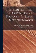 The Fern Ledges, Carboniferous Flora of St. John, New Brunswick [microform]