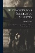 Hindrances to a Successful Ministry: a Sermon at the Ordination of Jared M. Heard, in Clinton, Mass., August 25, 1858 /