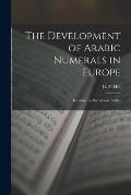 The Development of Arabic Numerals in Europe [microform]: Exhibited in Sixty-four Tables