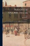 Pub. Ovidii Nasonis Tristia: With the Following Improvements, in a Method Entirely New ...
