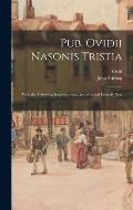 Pub. Ovidii Nasonis Tristia: With the Following Improvements, in a Method Entirely New ...