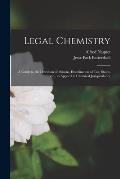 Legal Chemistry: a Guide to the Detection of Poisons, Examination of Tea, Stains, Etc., as Applied to Chemical Jurisprudence