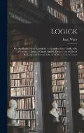 Logick: or, the Right Use of Reason in the Enquiry After Truth, With a Variety of Rules to Guard Against Error in the Affairs