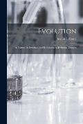 Evolution: Its Nature, Its Evidence, and Its Relation to Religious Thought