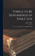 Things to Be Remembered in Daily Life: With Personal Experiences and Recollections