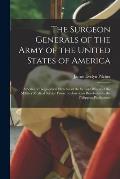 The Surgeon Generals of the Army of the United States of America: a Series of Biographical Sketches of the Senior Officers of the Military Medical Ser