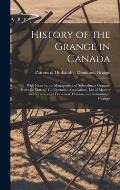 History of the Grange in Canada [microform]: With Hints on the Management of Subordinate Granges, Rules for Patrons' Co-operative Associations, List o
