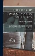 The Life and Times of Martin Van Buren: the Correspondence of His Friends, Family and Pupils; Together With Brief Notices, Sketches, and Anecdotes, Il