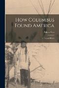 How Columbus Found America [microform]: in Pen and Pencil
