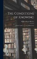 The Conditions of Knowing: a Essay Towards a Theory of Knowledge