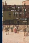 The Poetical Works of S.T. Coleridge: Including the Dramas of Wallenstein, Remorse, and Zapolya; v.1