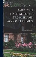 American Capitalism, Its Promise and Accomplishment