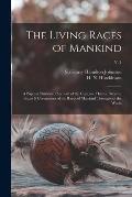 The Living Races of Mankind: a Popular Illustrated Account of the Customs, Habits, Pursuits, Feasts & Ceremonies of the Races of Mankind Throughout