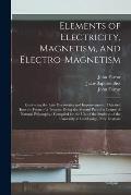 Elements of Electricity, Magnetism, and Electro-magnetism: Embracing the Late Discoveries and Improvements: Digested Into the Form of a Treatise, Bein