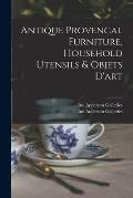 Antique Provencal Furniture, Household Utensils & Objets D'art