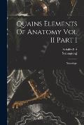 Quains Elements Of Anatomy Vol II Part I
