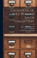 Catalogue of the J. William Smith Collection