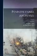 Pennsylvania Archives: ; 18, pt.1